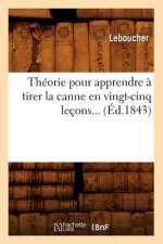 Theorie Pour Apprendre A Tirer La Canne En Vingt-Cinq Lecons (Ed.1843)