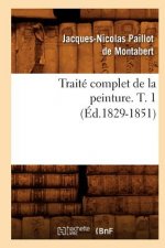 Traite Complet de la Peinture. T. 1 (Ed.1829-1851)