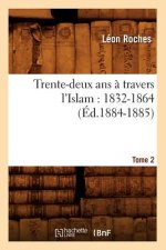 Trente-Deux ANS A Travers l'Islam (1832-1864). Tome 2 (Ed.1884-1885)
