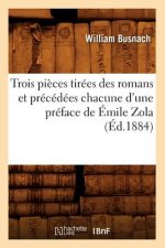 Trois Pieces Tirees Des Romans Et Precedees Chacune d'Une Preface de Emile Zola (Ed.1884)