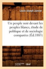 Peuple Noir Devant Les Peuples Blancs, Etude de Politique Et de Sociologie Comparees (Ed.1883)