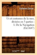 Us Et Costumes de la Mer, Divisees En 3 Parties: I. de la Navigation (Ed.1647)