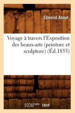 Voyage A Travers l'Exposition Des Beaux-Arts (Peinture Et Sculpture) (Ed.1855)