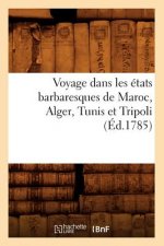 Voyage Dans Les Etats Barbaresques de Maroc, Alger, Tunis Et Tripoli (Ed.1785)