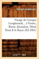 Voyage de Georges Lengherand, ... A Venise, Rome, Jerusalem, Mont Sinai & Le Kayre (Ed.1861)
