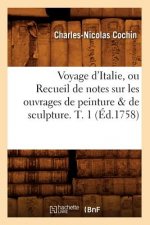 Voyage d'Italie, Ou Recueil de Notes Sur Les Ouvrages de Peinture & de Sculpture. T. 1 (Ed.1758)