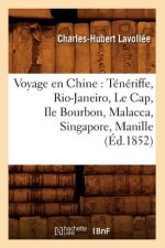 Voyage En Chine: Teneriffe, Rio-Janeiro, Le Cap, Ile Bourbon, Malacca, Singapore, Manille (Ed.1852)