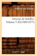 Oeuvres de Schiller. Volume 5 (Ed.1869-1873)
