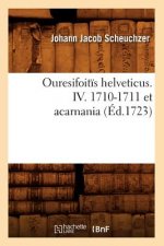 Ouresifoitis Helveticus. IV. 1710-1711 Et Acarnania (Ed.1723)