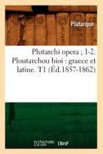 Plutarchi Opera 1-2. Ploutarchou Bioi: Graece Et Latine. T1 (Ed.1857-1862)