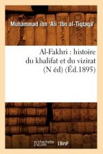 Al-Fakhri: Histoire Du Khalifat Et Du Vizirat (N Ed) (Ed.1895)