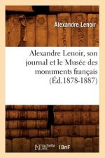 Alexandre Lenoir, Son Journal Et Le Musee Des Monuments Francais (Ed.1878-1887)