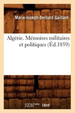 Algerie. Memoires Militaires Et Politiques, (Ed.1859)