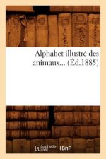 Alphabet Illustre Des Animaux (Ed.1885)
