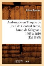 Ambassade En Turquie de Jean de Gontaut Biron, Baron de Salignac: 1605 A 1610 (Ed.1888)