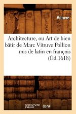 Architecture, Ou Art de Bien Batir de Marc Vitruve Pollion MIS de Latin En Francois (Ed.1618)