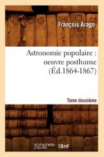 Astronomie Populaire: Oeuvre Posthume. Tome Deuxieme (Ed.1864-1867)
