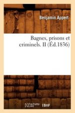 Bagnes, Prisons Et Criminels. II (Ed.1836)
