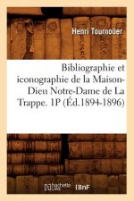 Bibliographie et iconographie de la Maison-Dieu Notre-Dame de La Trappe. 1P (Ed.1894-1896)