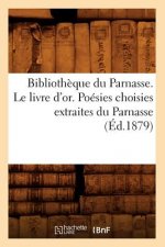 Bibliotheque Du Parnasse. Le Livre d'Or. Poesies Choisies Extraites Du Parnasse (Ed.1879)