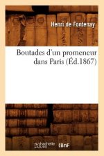 Boutades d'Un Promeneur Dans Paris (Ed.1867)