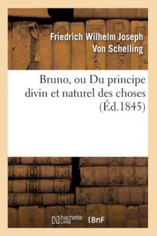 Bruno, Ou Du Principe Divin Et Naturel Des Choses (Ed.1845)