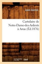 Cartulaire de Notre-Dame-Des-Ardents A Arras (Ed.1876)