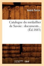 Catalogue Du Medaillier de Savoie: Documents (Ed.1883)