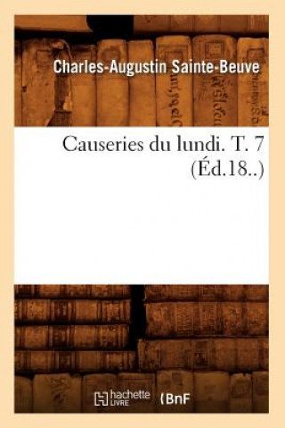 Causeries Du Lundi. T. 7 (Ed.18..)
