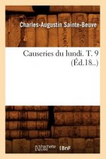 Causeries Du Lundi. T. 9 (Ed.18..)