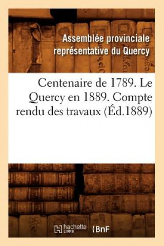 Centenaire de 1789. Le Quercy En 1889. Compte Rendu Des Travaux (Ed.1889)