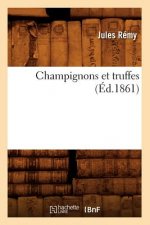 Champignons Et Truffes (Ed.1861)