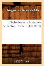 Chefs-d'Oeuvre Litteraires de Buffon. Tome 1 (Ed.1864)