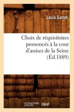 Choix de Requisitoires Prononces A La Cour d'Assises de la Seine, (Ed.1889)