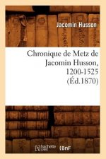 Chronique de Metz de Jacomin Husson, 1200-1525 (Ed.1870)