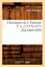 Chroniques de J. Froissart. T. 8, 2 (1370-1377) (Ed.1869-1899)