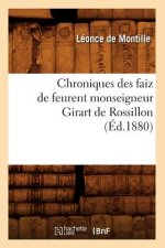 Chroniques Des Faiz de Feurent Monseigneur Girart de Rossillon (Ed.1880)