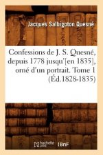 Confessions de J. S. Quesne, Depuis 1778 Jusqu'[en 1835], Orne d'Un Portrait. Tome 1 (Ed.1828-1835)