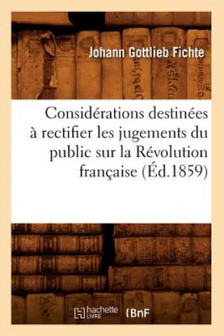 Considerations Destinees A Rectifier Les Jugements Du Public Sur La Revolution Francaise (Ed.1859)
