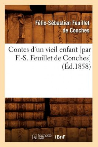 Contes d'Un Vieil Enfant [Par F.-S. Feuillet de Conches] (Ed.1858)