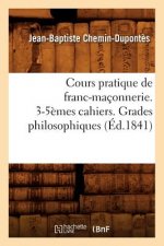 Cours Pratique de Franc-Maconnerie. 3-5emes Cahiers. Grades Philosophiques (Ed.1841)