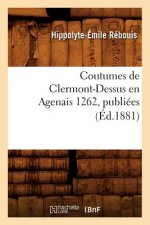 Coutumes de Clermont-Dessus En Agenais 1262, Publiees (Ed.1881)