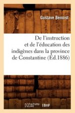 de l'Instruction Et de l'Education Des Indigenes Dans La Province de Constantine (Ed.1886)