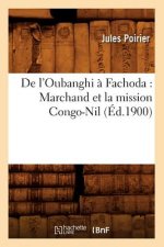 de l'Oubanghi A Fachoda: Marchand Et La Mission Congo-Nil (Ed.1900)