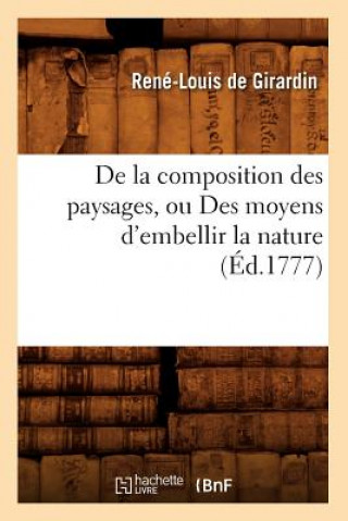 de la Composition Des Paysages, Ou Des Moyens d'Embellir La Nature (Ed.1777)