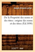 de la Propriete Des Noms Et Des Titres: Origine Des Noms Et Des Titres (Ed.1890)