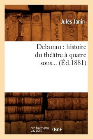 Deburau: Histoire Du Theatre A Quatre Sous (Ed.1881)