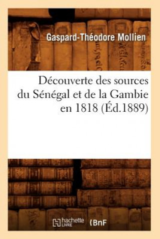 Decouverte Des Sources Du Senegal Et de la Gambie En 1818 (Ed.1889)