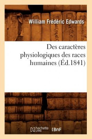 Des Caracteres Physiologiques Des Races Humaines (Ed.1841)