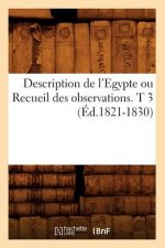 Description de l'Egypte Ou Recueil Des Observations. T 3 (Ed.1821-1830)